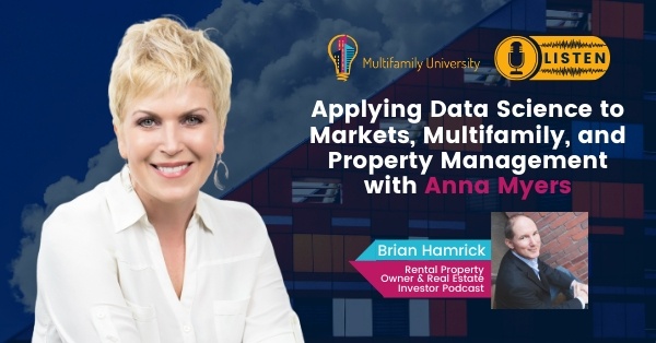 Applying Data Science to Markets, Multifamily, and Property Management with Anna Myers