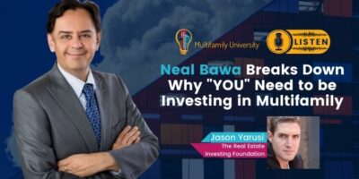 Neal Bawa Breaks Down Why “YOU” Need to be Investing in Multifamily