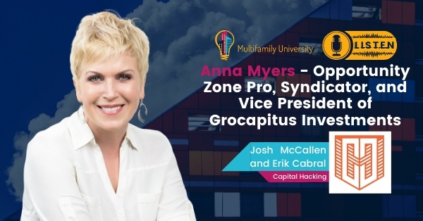 Anna Myers – Opportunity Zone Pro, Syndicator, and Vice President of Grocapitus Investments