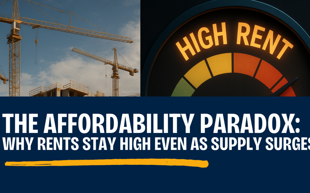 The Affordability Paradox: Why Rents Stay High Even as Supply Surges
