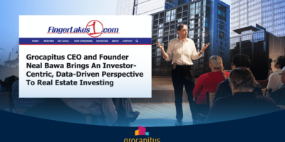 FingerLakes1 – Grocapitus CEO and Founder Neal Bawa Brings An Investor-Centric, Data-Driven Perspective To Real Estate Investing
