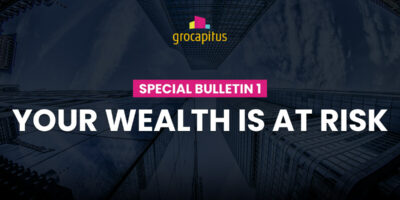 Special Bulletin #1: Your Wealth is at Risk